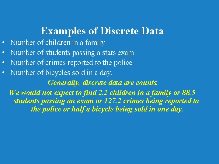 Examples of Discrete Data • • Number of children in a family Number of