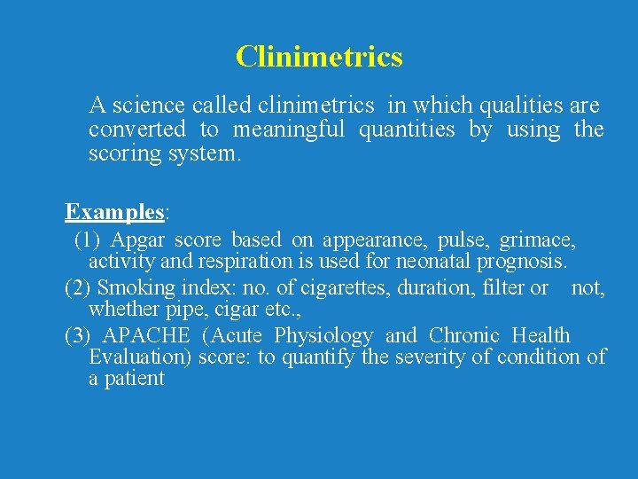 Clinimetrics A science called clinimetrics in which qualities are converted to meaningful quantities by