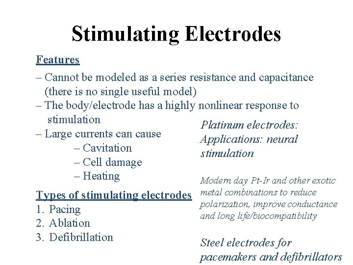 Stimulating Electrodes Features – Cannot be modeled as a series resistance and capacitance (there