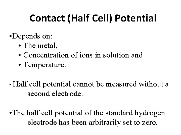 Contact (Half Cell) Potential • Depends on: • The metal, • Concentration of ions