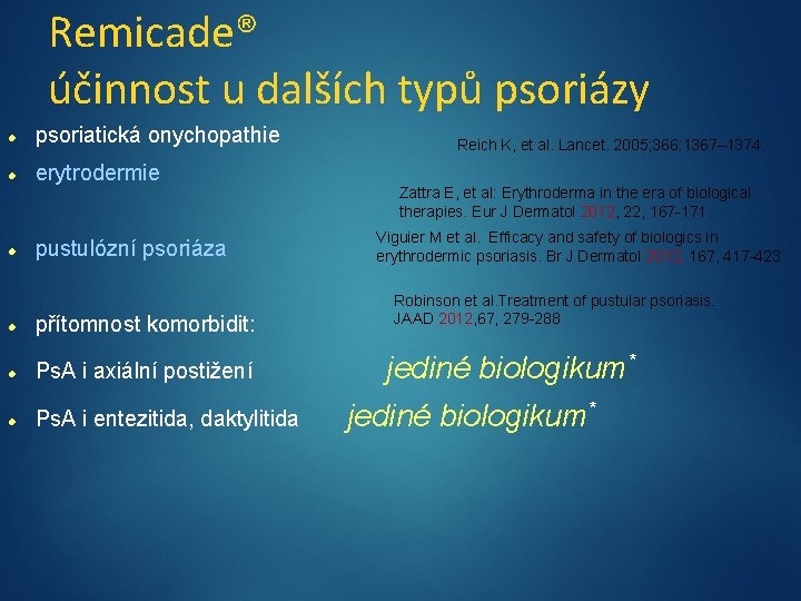 Remicade® účinnost u dalších typů psoriázy psoriatická onychopathie erytrodermie pustulózní psoriáza přítomnost komorbidit: Ps.