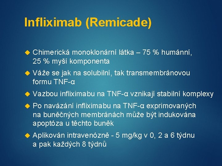 Infliximab (Remicade) Chimerická monoklonární látka – 75 % humánní, 25 % myší komponenta Váže