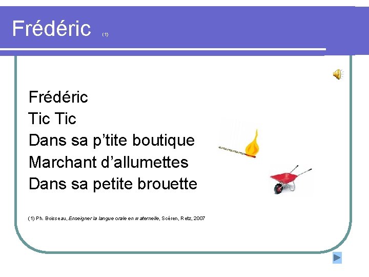 Frédéric (1) Frédéric Tic Dans sa p’tite boutique Marchant d’allumettes Dans sa petite brouette