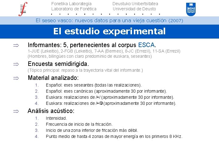 Fonetika Laborategia Laboratorio de Fonética Deustuko Unibertsitatea Universidad de Deusto El seseo vasco: nuevos