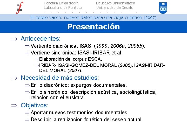 Fonetika Laborategia Laboratorio de Fonética Deustuko Unibertsitatea Universidad de Deusto El seseo vasco: nuevos