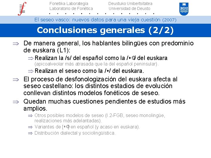Fonetika Laborategia Laboratorio de Fonética Deustuko Unibertsitatea Universidad de Deusto El seseo vasco: nuevos