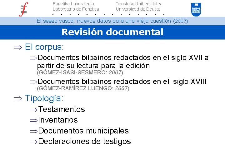 Fonetika Laborategia Laboratorio de Fonética Deustuko Unibertsitatea Universidad de Deusto El seseo vasco: nuevos