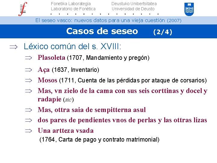 Fonetika Laborategia Laboratorio de Fonética Deustuko Unibertsitatea Universidad de Deusto El seseo vasco: nuevos