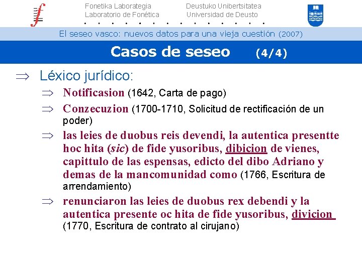 Fonetika Laborategia Laboratorio de Fonética Deustuko Unibertsitatea Universidad de Deusto El seseo vasco: nuevos