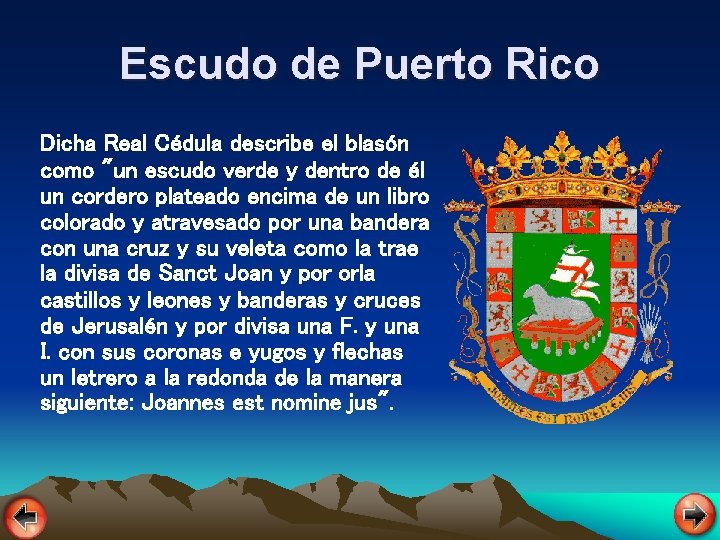 Escudo de Puerto Rico Dicha Real Cédula describe el blasón como "un escudo verde