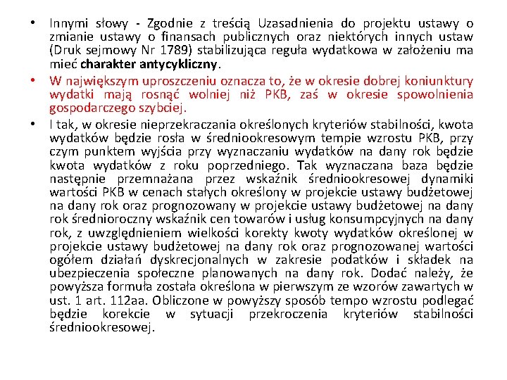  • Innymi słowy - Zgodnie z treścią Uzasadnienia do projektu ustawy o zmianie