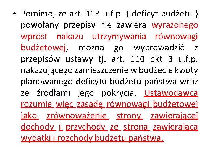  • Pomimo, że art. 113 u. f. p. ( deficyt budżetu ) powołany