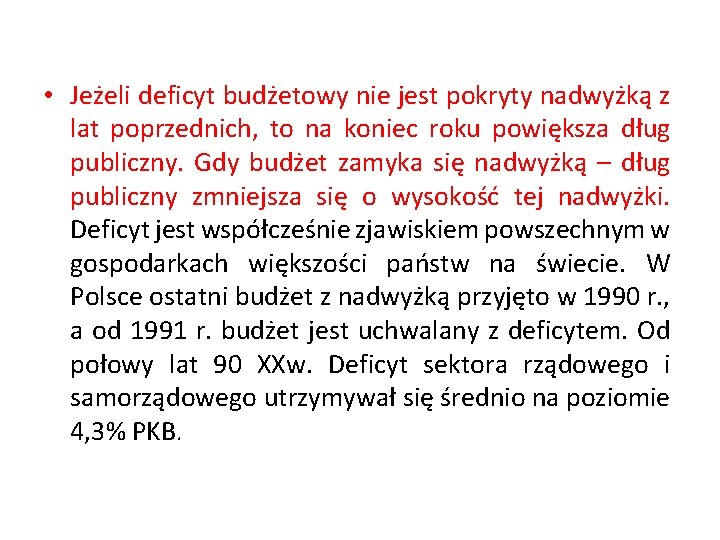  • Jeżeli deficyt budżetowy nie jest pokryty nadwyżką z lat poprzednich, to na