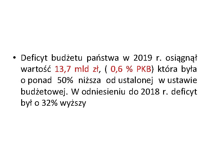  • Deficyt budżetu państwa w 2019 r. osiągnął wartość 13, 7 mld zł,