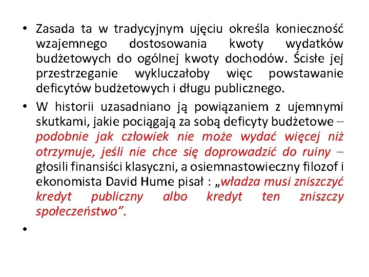  • Zasada ta w tradycyjnym ujęciu określa konieczność wzajemnego dostosowania kwoty wydatków budżetowych