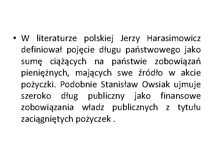 • W literaturze polskiej Jerzy Harasimowicz definiował pojęcie długu państwowego jako sumę ciążących