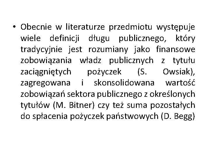  • Obecnie w literaturze przedmiotu występuje wiele definicji długu publicznego, który tradycyjnie jest