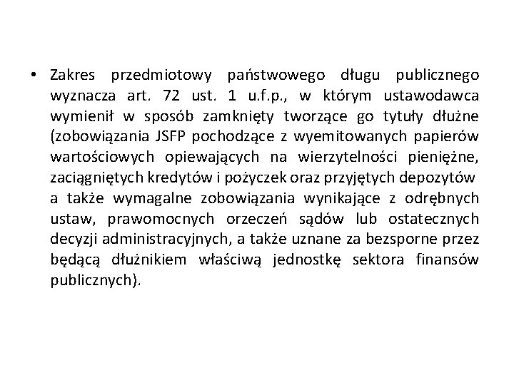  • Zakres przedmiotowy państwowego długu publicznego wyznacza art. 72 ust. 1 u. f.