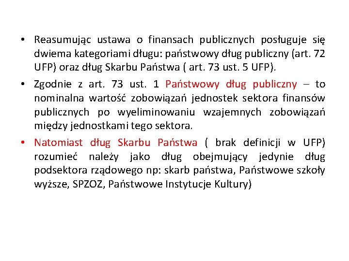  • Reasumując ustawa o finansach publicznych posługuje się dwiema kategoriami długu: państwowy dług