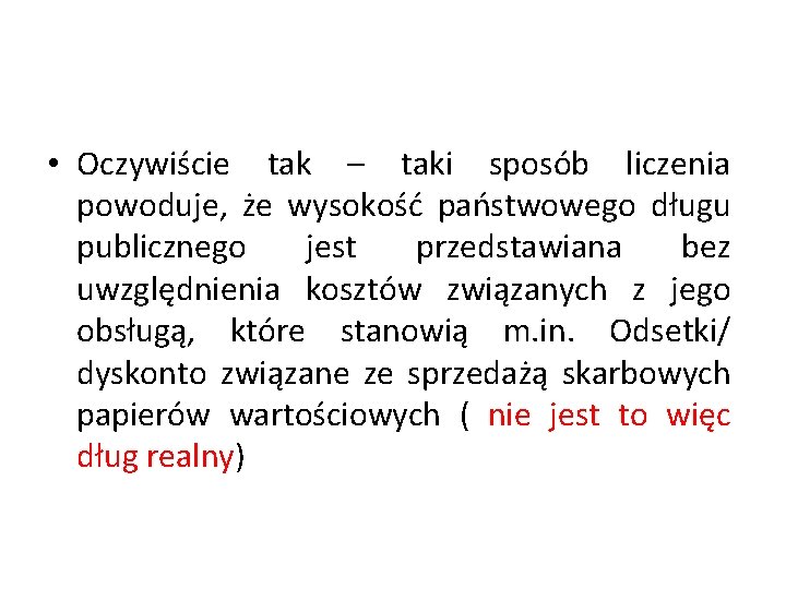  • Oczywiście tak – taki sposób liczenia powoduje, że wysokość państwowego długu publicznego