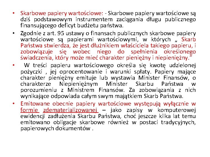  • Skarbowe papiery wartościowe: - Skarbowe papiery wartościowe są dziś podstawowym instrumentem zaciągania