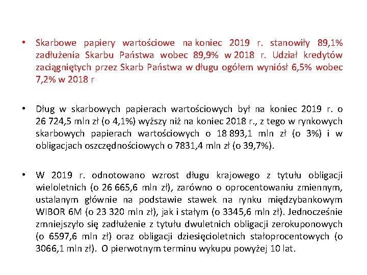  • Skarbowe papiery wartościowe na koniec 2019 r. stanowiły 89, 1% zadłużenia Skarbu