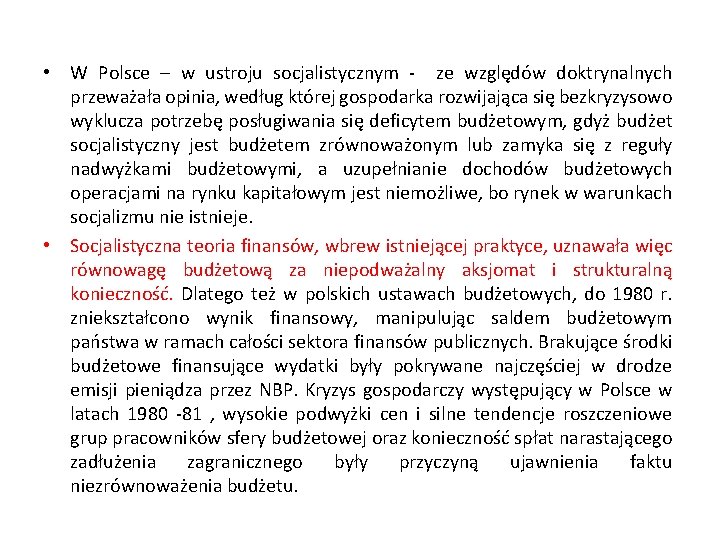  • W Polsce – w ustroju socjalistycznym - ze względów doktrynalnych przeważała opinia,