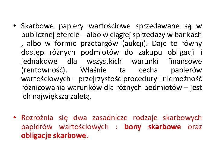  • Skarbowe papiery wartościowe sprzedawane są w publicznej ofercie – albo w ciągłej