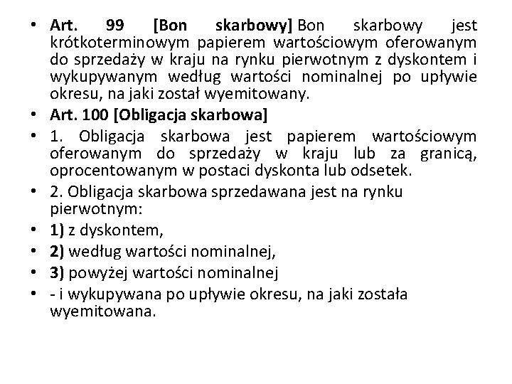  • Art. 99 [Bon skarbowy] Bon skarbowy jest krótkoterminowym papierem wartościowym oferowanym do