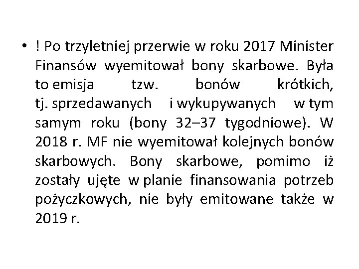  • ! Po trzyletniej przerwie w roku 2017 Minister Finansów wyemitował bony skarbowe.