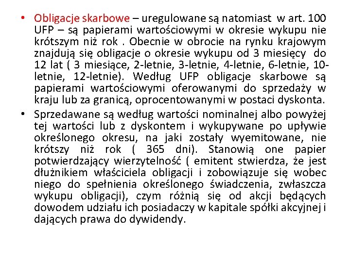  • Obligacje skarbowe – uregulowane są natomiast w art. 100 UFP – są
