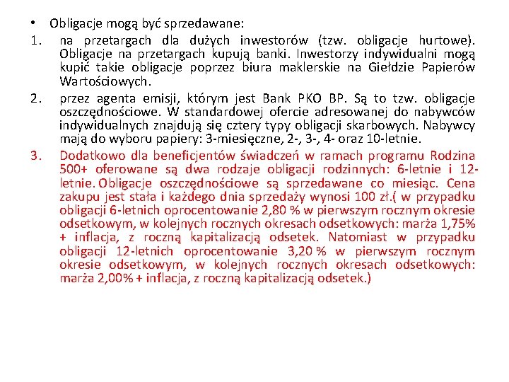  • Obligacje mogą być sprzedawane: 1. na przetargach dla dużych inwestorów (tzw. obligacje