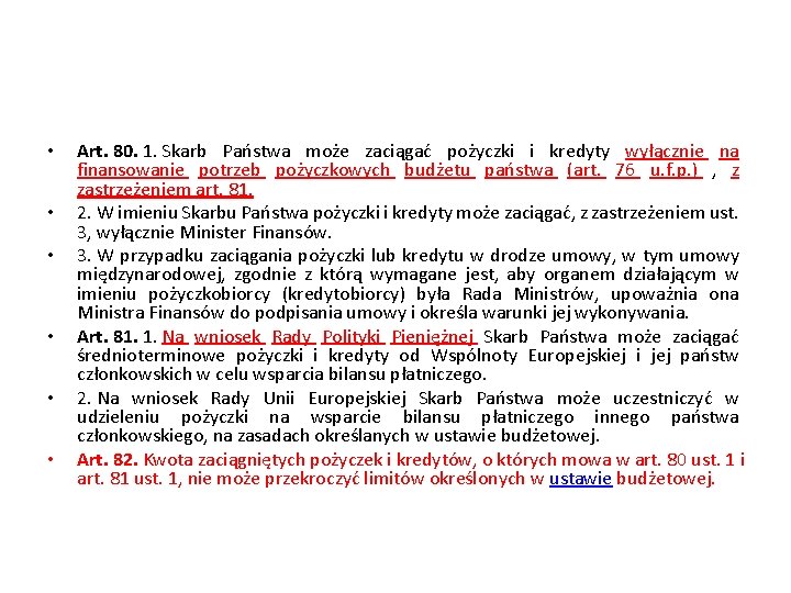  • • • Art. 80. 1. Skarb Państwa może zaciągać pożyczki i kredyty