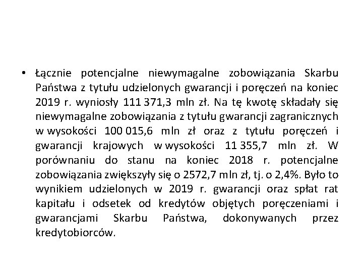  • Łącznie potencjalne niewymagalne zobowiązania Skarbu Państwa z tytułu udzielonych gwarancji i poręczeń