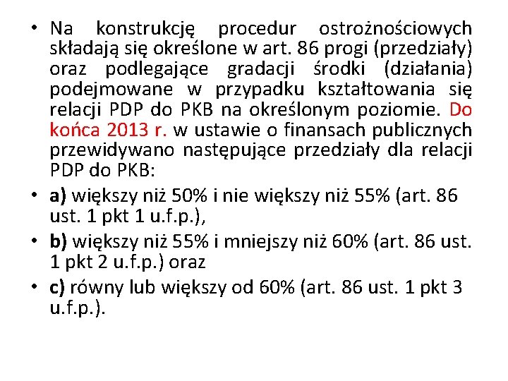  • Na konstrukcję procedur ostrożnościowych składają się określone w art. 86 progi (przedziały)