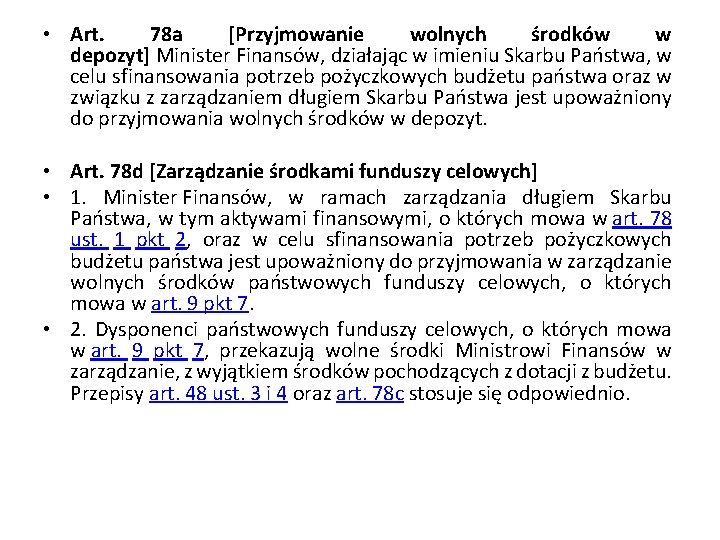  • Art. 78 a [Przyjmowanie wolnych środków w depozyt] Minister Finansów, działając w