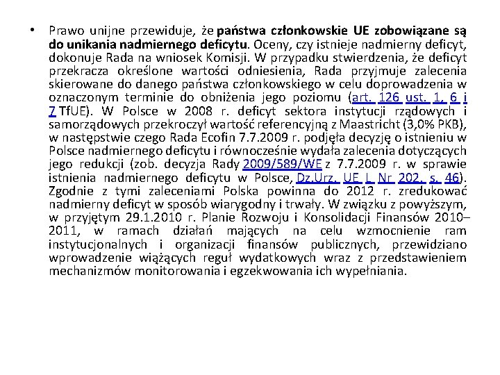  • Prawo unijne przewiduje, że państwa członkowskie UE zobowiązane są do unikania nadmiernego