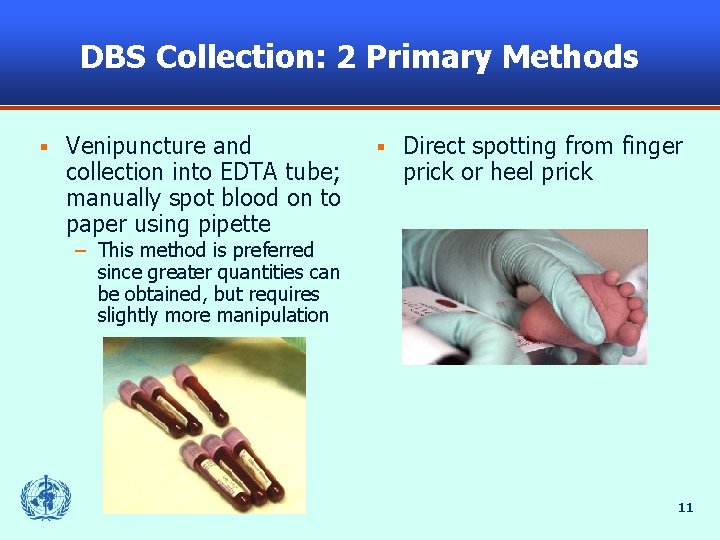 DBS Collection: 2 Primary Methods § Venipuncture and collection into EDTA tube; manually spot