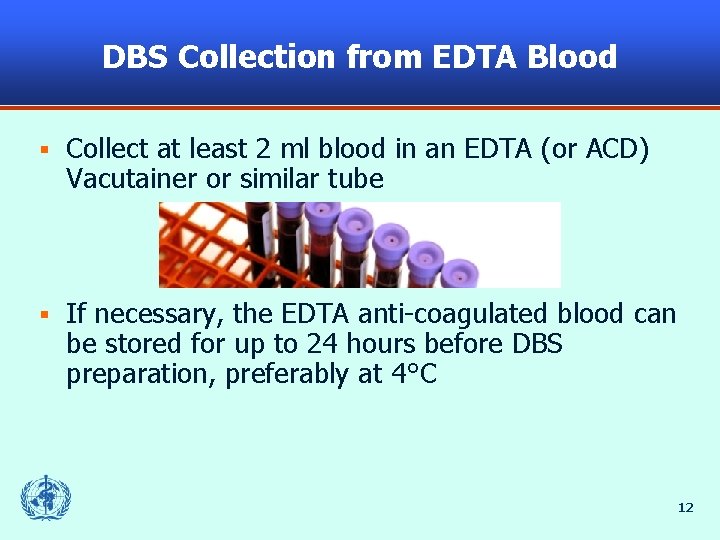 DBS Collection from EDTA Blood § Collect at least 2 ml blood in an