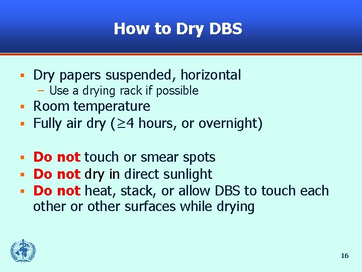 How to Dry DBS § Dry papers suspended, horizontal – Use a drying rack