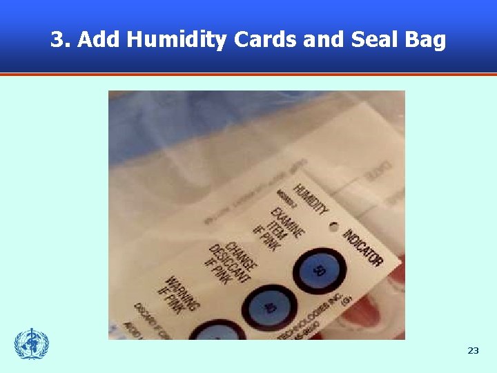 3. Add Humidity Cards and Seal Bag 23 