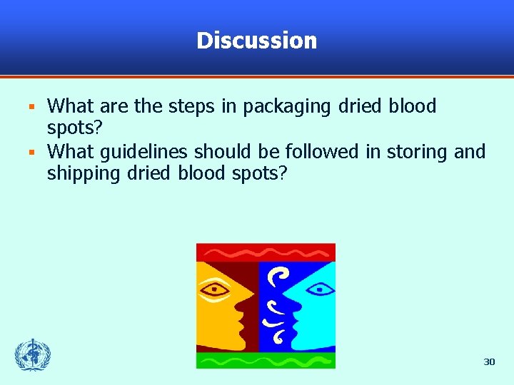 Discussion What are the steps in packaging dried blood spots? § What guidelines should