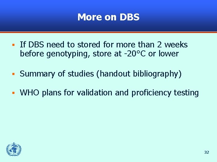 More on DBS § If DBS need to stored for more than 2 weeks