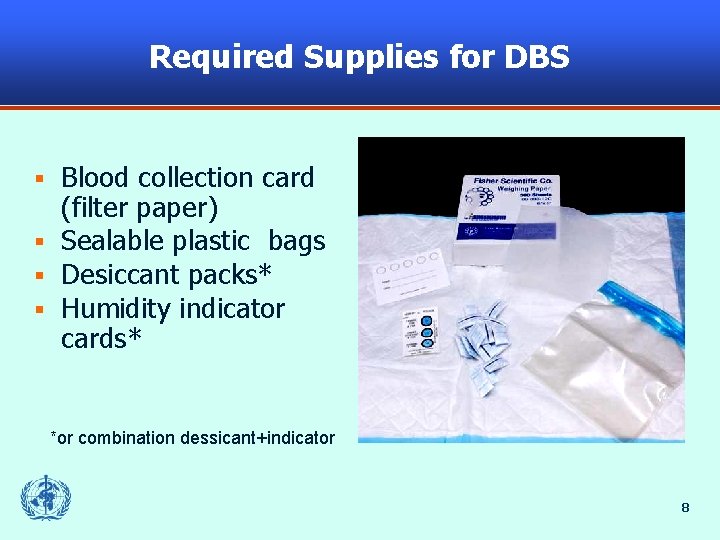 Required Supplies for DBS Blood collection card (filter paper) § Sealable plastic bags §
