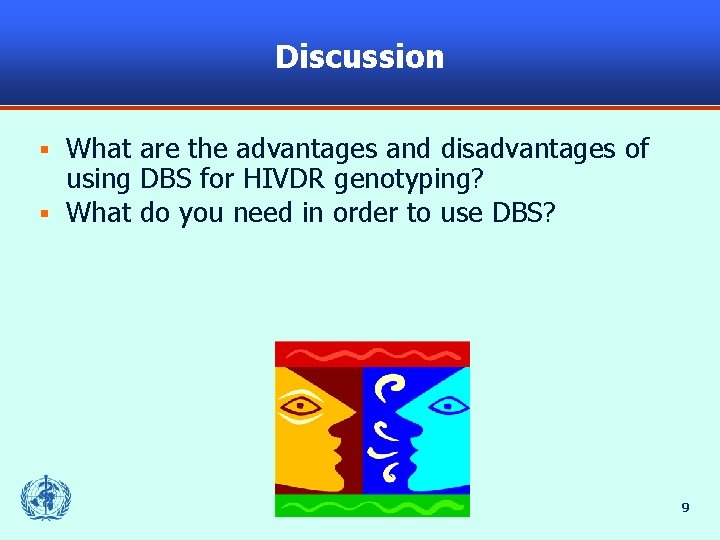 Discussion What are the advantages and disadvantages of using DBS for HIVDR genotyping? §