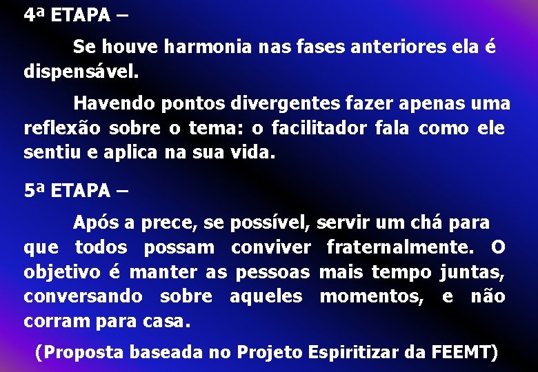 4ª ETAPA – Se houve harmonia nas fases anteriores ela é dispensável. Havendo pontos