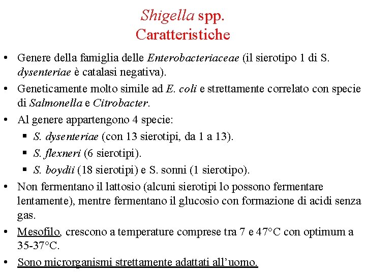 Shigella spp. Caratteristiche • Genere della famiglia delle Enterobacteriaceae (il sierotipo 1 di S.