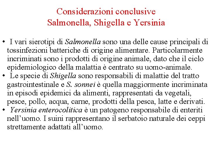 Considerazioni conclusive Salmonella, Shigella e Yersinia • I vari sierotipi di Salmonella sono una