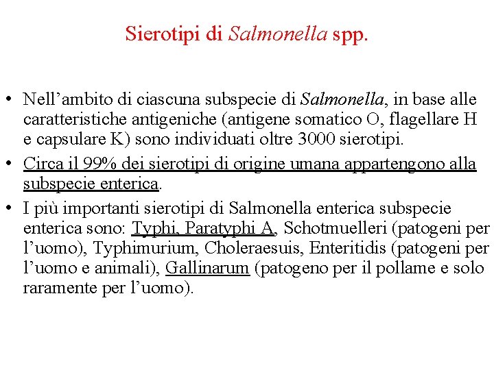 Sierotipi di Salmonella spp. • Nell’ambito di ciascuna subspecie di Salmonella, in base alle