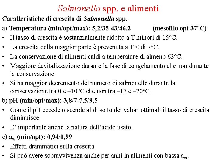 Salmonella spp. e alimenti Caratteristiche di crescita di Salmonella spp. a) Temperatura (min/opt/max): 5,